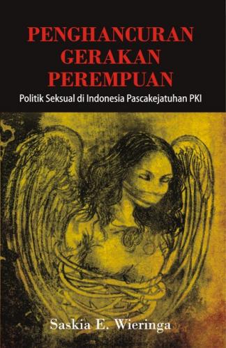 Penghancuran Gerakan Perempuan; Politik Seksual di Indonesia Pasca Kejatuhan PKI