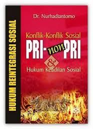 Hukum Integrasi Sosial: Konflik-Konflik Sosial Pri-Nonpri dan Hukum Keadilan Sosial Hukum Integrasi Sosial: Konflik-Konflik Sosial Pri-Nonpri dan Hukum Keadilan Sosial