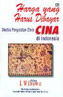 Harga yang Harus Dibayar: Sketsa Pergulatan Etnis Cina di Indonesia Harga yang Harus Dibayar: Sketsa Pergulatan Etnis Cina di Indonesia