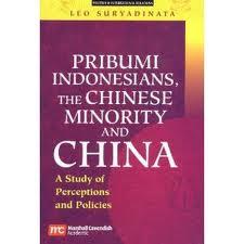 Pribumi Indonesians, the Chinese Minority and China Pribumi Indonesians, the Chinese Minority and China