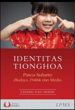 Identitas Tionghoa Pasca Suharto: Budaya, Politik dan Media [Chinese Identity in Post-Suharto Indonesia: Culture, Politics and Media