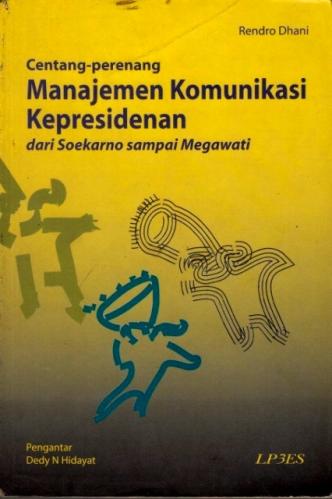 Centang-perenang Manajemen Komunikasi Kepresidenan dari Soekarno sampai Megawati