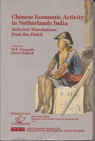 Chinese Economic Activity in Netherlands India : Selected Tranlations from the Dutch / edited by M.R. Fernando, David Bulbeck
