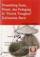 Penambang Emas, Petani dan Pedagang di ”Distrik Tionghoa” di Kalimantan Barat, Indonesia