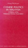 Chinese Politics in Malaysia : A history of the Malaysian Chinese Association