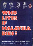 Who Lives if Malaysia Dies? : A Selection from the speeches and writings of DAP leaders--C. V. Devan Nair ... and others. Also basic documents of the Democratic Action Party, Malaysia