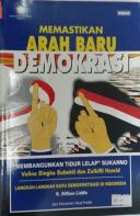 Memastikan Arah Baru Demokrasi : ”Membangunkan Tidur Lelap” Sukarno : Langkah-langkah Baru Demokratisasi di Indonesia