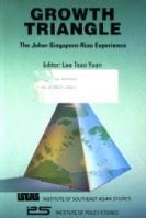 Growth Triangle : The Johor-Singapore-Riau Experience /​ edited by Lee Tsao Yuan