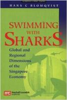 Swimming with Sharks : Global and Regional Dimensions of The Singapore Economy