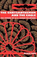 The Chrysanthemum and the Eagle : The Future of U.S.-Japan