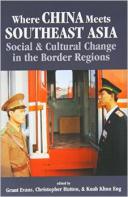 Where China Meets Southeast Asia : Social & Cultural Change in the Border Regions