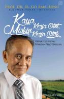 Kaya Kerja Otot, Miskin Kerja Otak : Kisah Hidup dan Warisan Pengetahuan Prof. Dr. Ir. Go Ban Hong, Ilmuwan Tanah Indonesia