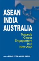 ASEAN-India-Australia : Towards Closer Engagement in A New Asia 