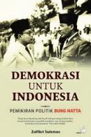 Demokrasi untuk Indonesia : Pemikiran Politik Bung Hatta