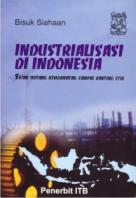 Industrialisasi di Indonesia Sejak Hutang Kehormatan Sampai Banting Stir