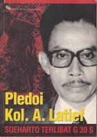 Pledoi Kol. A. Latief. Soeharto terlibat G 30 S